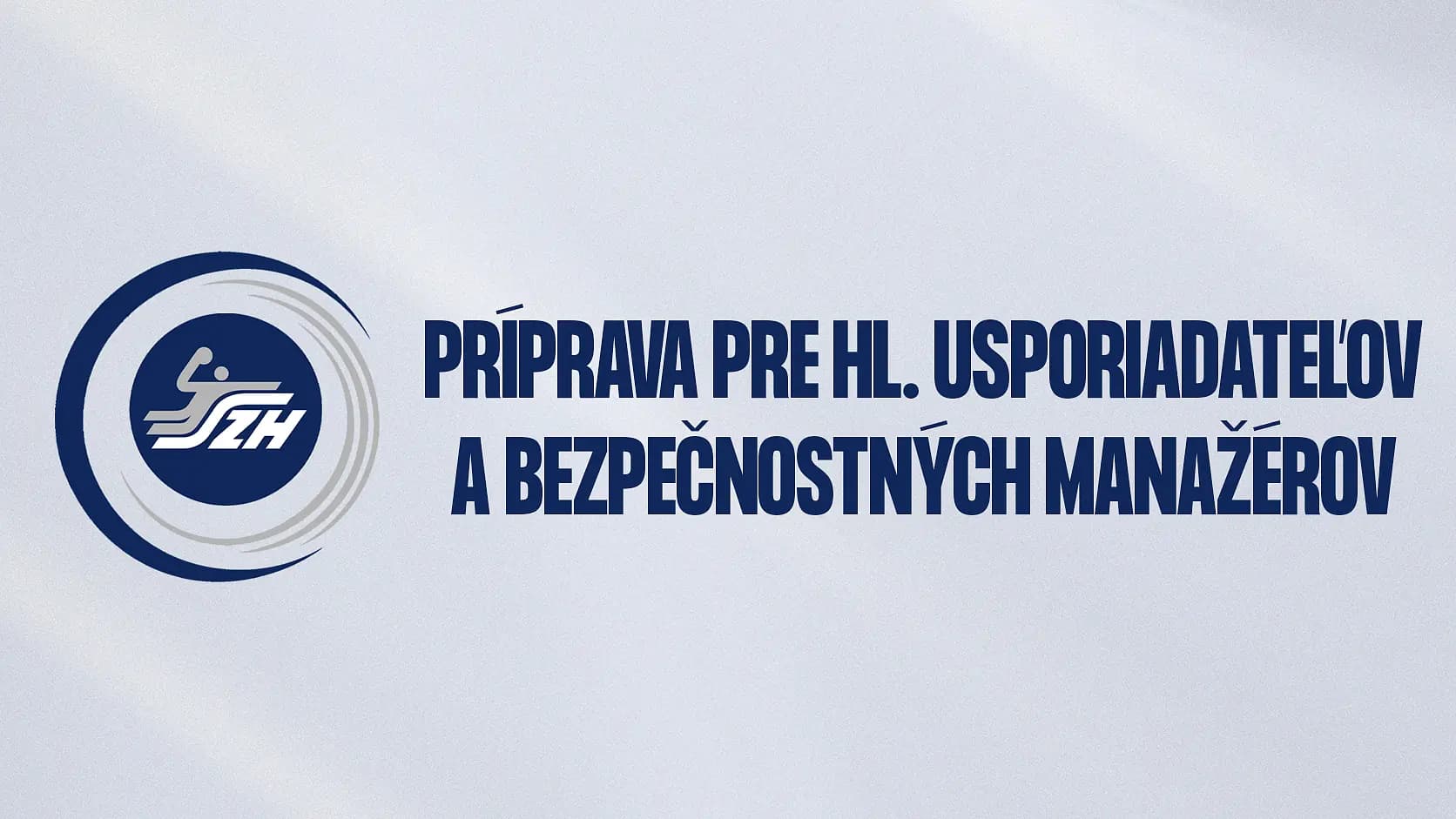POZVÁNKA NA ODBORNÚ PRÍPRAVU PRE HLAVNÝCH USPORIADATEĽOV A BEZPEČNOSTNÝCH MANAŽÉROV